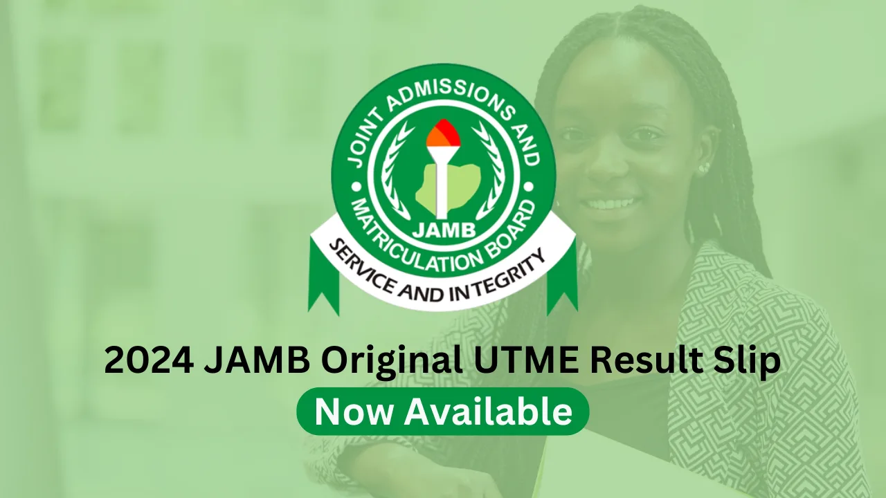 2024 JAMB Original UTME Result Slip Now Available