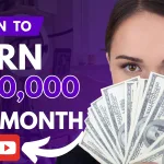 How to Start Earning $100,000 Per Month on YouTube